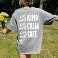 Be Kind Be Calm Be Safe Awareness For Teachers For Men Women Kids Women's Comfort Colors T-Shirt Back Print Grey Be Kind Be Calm Be Safe Awareness For Teachers For Men Women Kids Women's Comfort Colors T-Shirt Back Print Grey