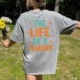 The Life Of A Teacher Women's Comfort Colors T-Shirt Back Print Grey The Life Of A Teacher Women's Comfort Colors T-Shirt Back Print Grey