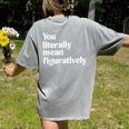 You Literally Mean Figuratively English Teacher Women's Comfort Colors T-Shirt Back Print Grey You Literally Mean Figuratively English Teacher Women's Comfort Colors T-Shirt Back Print Grey