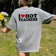 I Love Hot Teachers Men Women Women's Comfort Colors T-Shirt Back Print Grey