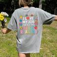 I Love My Job For All The Little Reasons Teacher Women's Comfort Colors T-Shirt Back Print Grey I Love My Job For All The Little Reasons Teacher Women's Comfort Colors T-Shirt Back Print Grey
