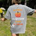 Math Teacher Halloween Quote I'm Scary All Year Long Men Women Women's Comfort Colors T-Shirt Back Print Grey