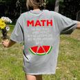 Math Watermelon Calculation Joke Teacher Student Women's Comfort Colors T-Shirt Back Print Grey