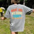 PE Teacher Life What Are We Doing Today Men Women Women's Comfort Colors T-Shirt Back Print Grey PE Teacher Life What Are We Doing Today Men Women Women's Comfort Colors T-Shirt Back Print Grey