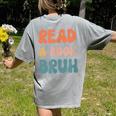 Read A Book Bruh English Teacher Reading Literature Women's Comfort Colors T-Shirt Back Print Grey