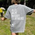 Real Men Marry Teachers Future Husband Wife Engagement Women's Comfort Colors T-Shirt Back Print Grey Real Men Marry Teachers Future Husband Wife Engagement Women's Comfort Colors T-Shirt Back Print Grey