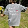 Run Teach Repeat Teacher Running Saying Slogan Runner Women's Comfort Colors T-Shirt Back Print Grey Run Teach Repeat Teacher Running Saying Slogan Runner Women's Comfort Colors T-Shirt Back Print Grey