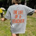 School Teachers Day The Life Of A Teacher Teaching Women's Comfort Colors T-Shirt Back Print Grey School Teachers Day The Life Of A Teacher Teaching Women's Comfort Colors T-Shirt Back Print Grey