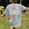 Science Of Reading I Love To Teach UFLI Teacher Literacy Women's Comfort Colors T-Shirt Back Print Grey