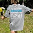 Sixth Grade Teacher 6th Grade Teacher T-Shirt Women's Comfort Colors T-Shirt Back Print Grey Sixth Grade Teacher 6th Grade Teacher T-Shirt Women's Comfort Colors T-Shirt Back Print Grey