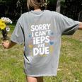 Sorry I Can'T Ieps Are Due Cute Elementary Teacher Iep Sped Women's Comfort Colors T-Shirt Back Print Grey Sorry I Can'T Ieps Are Due Cute Elementary Teacher Iep Sped Women's Comfort Colors T-Shirt Back Print Grey