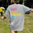 Sorry Can't Pickleball Bye Teacher Student Sport Women's Comfort Colors T-Shirt Back Print Grey