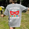 SPED Teacher Are Just Superheroes Disguise Special Education Women's Comfort Colors T-Shirt Back Print Grey SPED Teacher Are Just Superheroes Disguise Special Education Women's Comfort Colors T-Shirt Back Print Grey