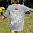 Stop Saying 6-7 Teacher 67 Christmas Meme Six Seven Women's Comfort Colors T-Shirt Back Print Grey Stop Saying 6-7 Teacher 67 Christmas Meme Six Seven Women's Comfort Colors T-Shirt Back Print Grey