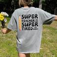 Super Teacher By Day Super Tired By Night Back To School Women's Comfort Colors T-Shirt Back Print Grey Super Teacher By Day Super Tired By Night Back To School Women's Comfort Colors T-Shirt Back Print Grey