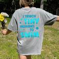 Swimming Teacher I Teach Tiny Humans To Swim Swim Instructor Women's Comfort Colors T-Shirt Back Print Grey Swimming Teacher I Teach Tiny Humans To Swim Swim Instructor Women's Comfort Colors T-Shirt Back Print Grey