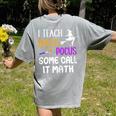 I Teach Hocus Pocus Some Call It Math Teacher Women's Comfort Colors T-Shirt Back Print Grey