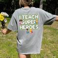 I Teach Superheroes School Teacher Professor Women's Comfort Colors T-Shirt Back Print Grey