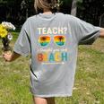 Teach I Thought You Said Beach Teacher Summer Vacation Women's Comfort Colors T-Shirt Back Print Grey Teach I Thought You Said Beach Teacher Summer Vacation Women's Comfort Colors T-Shirt Back Print Grey