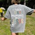 I Teach Tiny Humans About Jesus Teacher Sunday School Faith Women's Comfort Colors T-Shirt Back Print Grey I Teach Tiny Humans About Jesus Teacher Sunday School Faith Women's Comfort Colors T-Shirt Back Print Grey