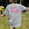 Teacher Life My Job Is Teach Women's Comfort Colors T-Shirt Back Print Grey