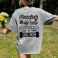 Teacher Off Duty Promoted To Stay At Home Dog Mom Tshirt Men Women Women's Comfort Colors T-Shirt Back Print Grey Teacher Off Duty Promoted To Stay At Home Dog Mom Tshirt Men Women Women's Comfort Colors T-Shirt Back Print Grey
