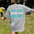 Teacher T Shirts Ha Ha Made You Read Shirt Women's Comfort Colors T-Shirt Back Print Grey Teacher T Shirts Ha Ha Made You Read Shirt Women's Comfort Colors T-Shirt Back Print Grey