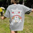 Teaching Tiny Humans Big Things I Teacher Women's Comfort Colors T-Shirt Back Print Grey Teaching Tiny Humans Big Things I Teacher Women's Comfort Colors T-Shirt Back Print Grey