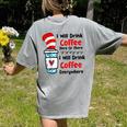 Teaching I Will Drink Coffee Here Or There Teacher Women's Comfort Colors T-Shirt Back Print Grey Teaching I Will Drink Coffee Here Or There Teacher Women's Comfort Colors T-Shirt Back Print Grey