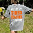 This Is My Tired Teacher Costume Quick Easy Lazy Halloween For Men Women Women's Comfort Colors T-Shirt Back Print Grey This Is My Tired Teacher Costume Quick Easy Lazy Halloween For Men Women Women's Comfort Colors T-Shirt Back Print Grey