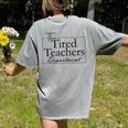 The Tired Teachers Department Teacher Appreciation Day Women's Comfort Colors T-Shirt Back Print Grey