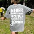 Never Underestimate A Private School Teacher Back To School Women's Comfort Colors T-Shirt Back Print Grey Never Underestimate A Private School Teacher Back To School Women's Comfort Colors T-Shirt Back Print Grey