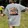Wait I See A Rock Geology Teacher Women's Comfort Colors T-Shirt Back Print Grey