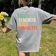 Weird Teachers Build Character Teacher Appreciation Week Day Women's Comfort Colors T-Shirt Back Print Grey