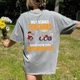 Why Science Teachers Should Not Be Given Playground Duty For Men Women Women's Comfort Colors T-Shirt Back Print Grey Why Science Teachers Should Not Be Given Playground Duty For Men Women Women's Comfort Colors T-Shirt Back Print Grey
