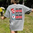 I Will Drink Coffee Here Or There Funny Teacher Teaching Men Women Girls Kids Women's Comfort Colors T-Shirt Back Print Grey