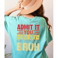 Admit It You Low Key Love Technology Bruh Teacher Kid Women's Comfort Colors T-Shirt Back Print Chalky Mint Admit It You Low Key Love Technology Bruh Teacher Kid Women's Comfort Colors T-Shirt Back Print Chalky Mint