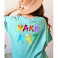 Make Art Painter Artist Teacher Artsy Men Women Kids Women's Comfort Colors T-Shirt Back Print Chalky Mint