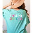 Back To School I Love My Students Teachers Women Boys Girls Women's Comfort Colors T-Shirt Back Print Chalky Mint