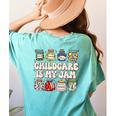 Childcare Is My Jam Child Care Teacher School Psychologist Women's Comfort Colors T-Shirt Back Print Chalky Mint Childcare Is My Jam Child Care Teacher School Psychologist Women's Comfort Colors T-Shirt Back Print Chalky Mint
