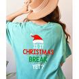 Is It Christmas Break Yet Teacher Xmas Winter Saying Women's Comfort Colors T-Shirt Back Print Chalky Mint