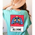 All Done Sped Teacher ASL Teacher Neurodiversity Hand Sign Women's Comfort Colors T-Shirt Back Print Chalky Mint