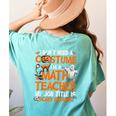 I Don't Need A Costume I'm Math Teacher Costume Halloween Men Women Women's Comfort Colors T-Shirt Back Print Chalky Mint