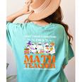 I Don't Need A Costume I'm A Math Teacher Halloween Women Women's Comfort Colors T-Shirt Back Print Chalky Mint