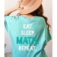 Eat Sleep Math Repeat Math Teacher Men Women Girls Kids Women's Comfort Colors T-Shirt Back Print Chalky Mint Eat Sleep Math Repeat Math Teacher Men Women Girls Kids Women's Comfort Colors T-Shirt Back Print Chalky Mint