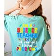 I'm Science Teacher Of Course I Have Problems Back To School Men Women Women's Comfort Colors T-Shirt Back Print Chalky Mint I'm Science Teacher Of Course I Have Problems Back To School Men Women Women's Comfort Colors T-Shirt Back Print Chalky Mint