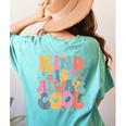 Kind Is Always Cool Groovy Teacher Be Kind Kindness Matters Women's Comfort Colors T-Shirt Back Print Chalky Mint Kind Is Always Cool Groovy Teacher Be Kind Kindness Matters Women's Comfort Colors T-Shirt Back Print Chalky Mint