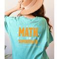 Math Is My Superpower Math Teacher Student Women's Comfort Colors T-Shirt Back Print Chalky Mint Math Is My Superpower Math Teacher Student Women's Comfort Colors T-Shirt Back Print Chalky Mint
