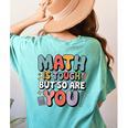 Math Is Tough But So Are You Motivational School Teacher Women's Comfort Colors T-Shirt Back Print Chalky Mint Math Is Tough But So Are You Motivational School Teacher Women's Comfort Colors T-Shirt Back Print Chalky Mint