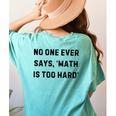 No One Ever Says Math Is Too Hard Teacher Lie Party Women's Comfort Colors T-Shirt Back Print Chalky Mint No One Ever Says Math Is Too Hard Teacher Lie Party Women's Comfort Colors T-Shirt Back Print Chalky Mint